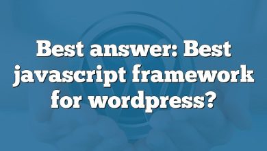 Best answer: Best javascript framework for wordpress?
