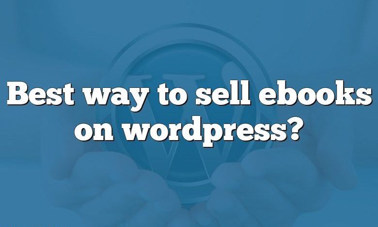 Best way to sell ebooks on wordpress?