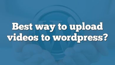 Best way to upload videos to wordpress?