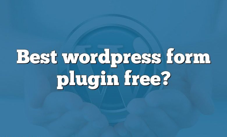 Best wordpress form plugin free?