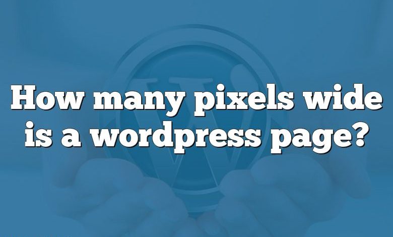 How many pixels wide is a wordpress page?