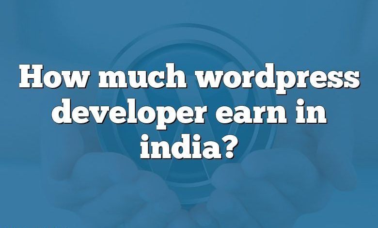 How much wordpress developer earn in india?