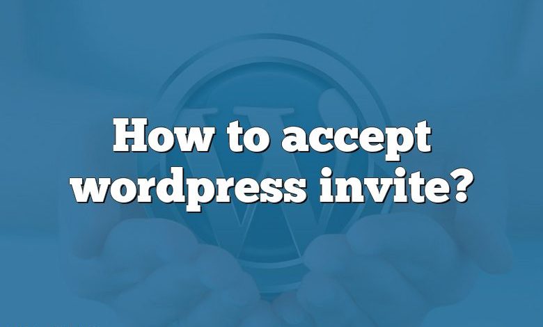 How to accept wordpress invite?
