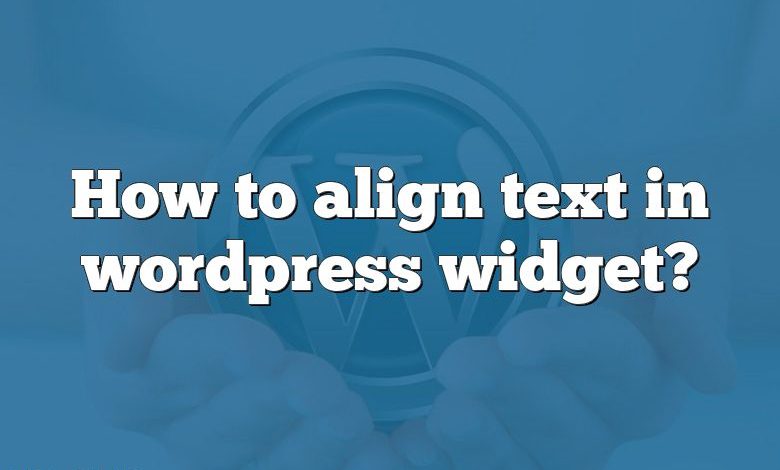 How to align text in wordpress widget?