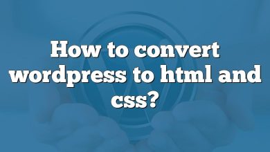 How to convert wordpress to html and css?