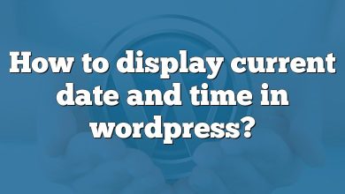 How to display current date and time in wordpress?