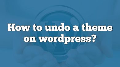 How to undo a theme on wordpress?