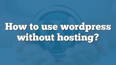 How to use wordpress without hosting?