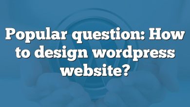 Popular question: How to design wordpress website?