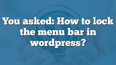You asked: How to lock the menu bar in wordpress?