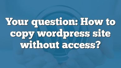 Your question: How to copy wordpress site without access?