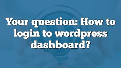 Your question: How to login to wordpress dashboard?