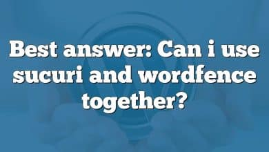 Best answer: Can i use sucuri and wordfence together?