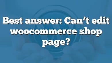 Best answer: Can’t edit woocommerce shop page?