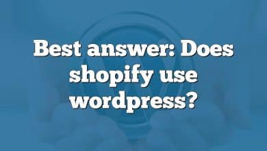 Best answer: Does shopify use wordpress?