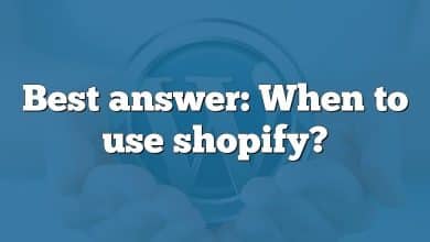 Best answer: When to use shopify?
