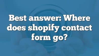 Best answer: Where does shopify contact form go?