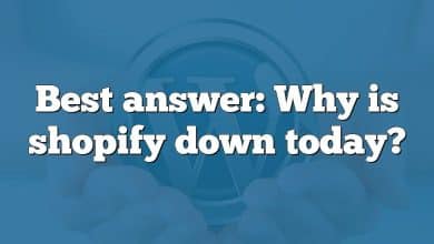 Best answer: Why is shopify down today?