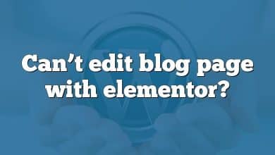 Can’t edit blog page with elementor?