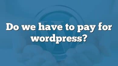 Do we have to pay for wordpress?