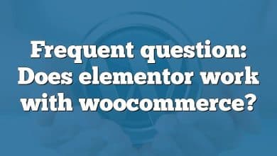 Frequent question: Does elementor work with woocommerce?