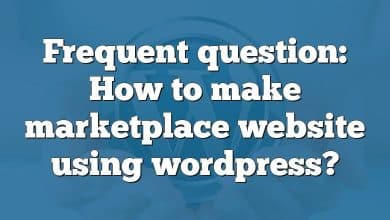 Frequent question: How to make marketplace website using wordpress?