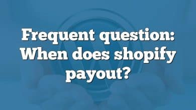 Frequent question: When does shopify payout?