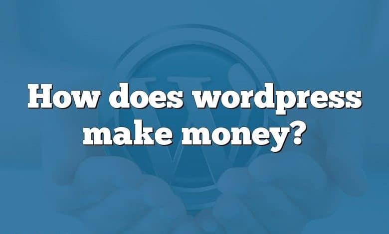 How does wordpress make money?
