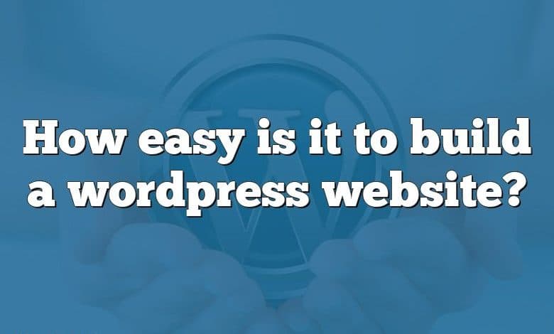 How easy is it to build a wordpress website?