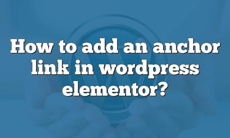 How to add an anchor link in wordpress elementor?