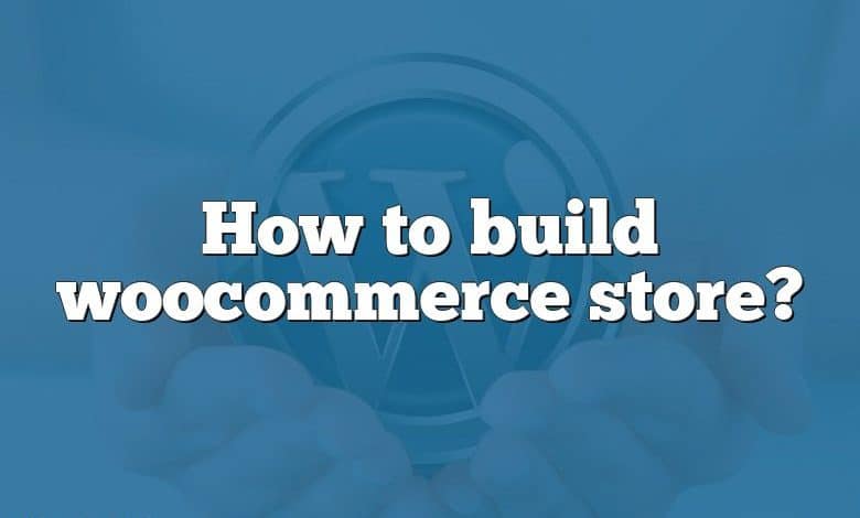 How to build woocommerce store?