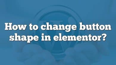 How to change button shape in elementor?