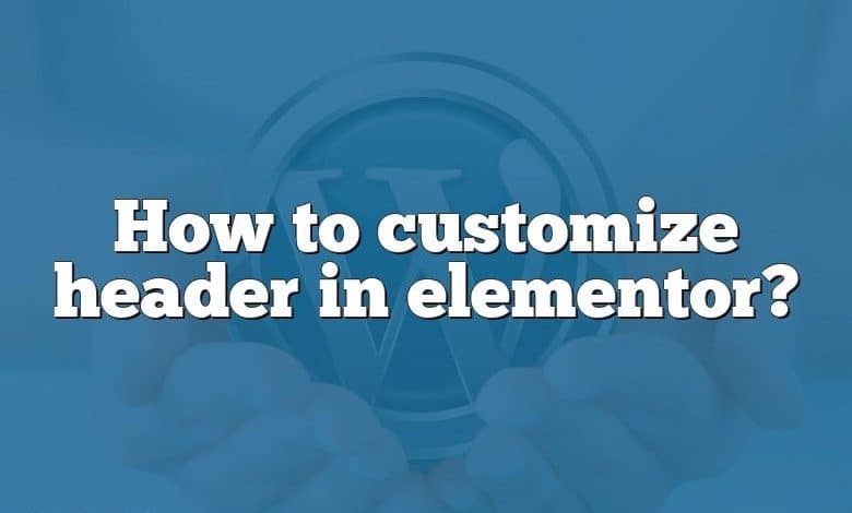 How to customize header in elementor?
