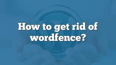 How to get rid of wordfence?