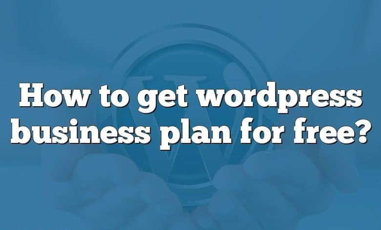 How to get wordpress business plan for free?