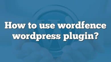 How to use wordfence wordpress plugin?