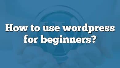 How to use wordpress for beginners?