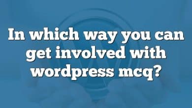 In which way you can get involved with wordpress mcq?