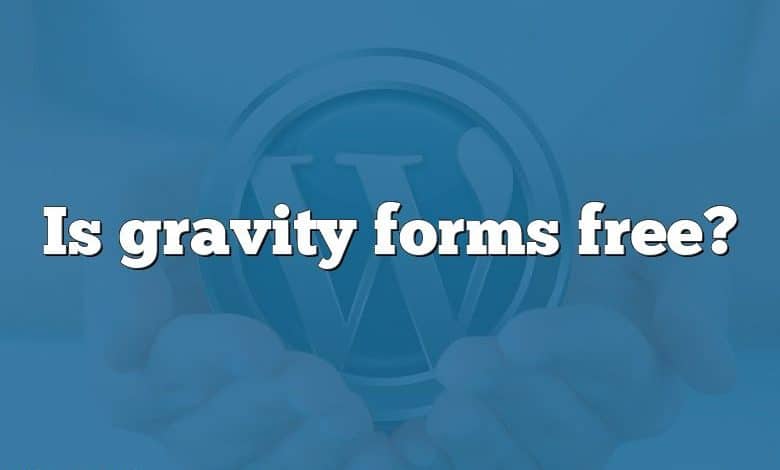Is gravity forms free?