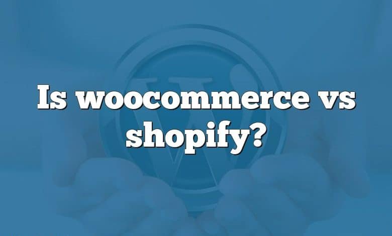 Is woocommerce vs shopify?