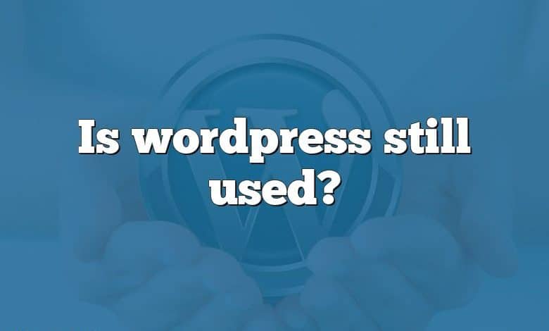 Is wordpress still used?