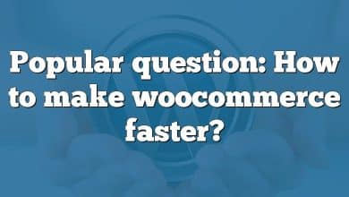 Popular question: How to make woocommerce faster?