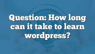 Question: How long can it take to learn wordpress?
