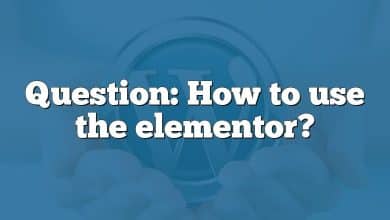Question: How to use the elementor?