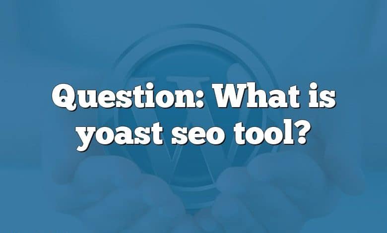 Question: What is yoast seo tool?