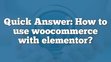Quick Answer: How to use woocommerce with elementor?