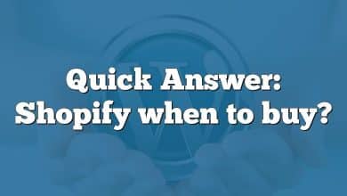 Quick Answer: Shopify when to buy?