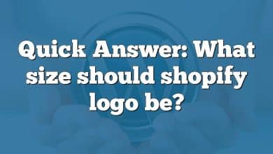 Quick Answer: What size should shopify logo be?