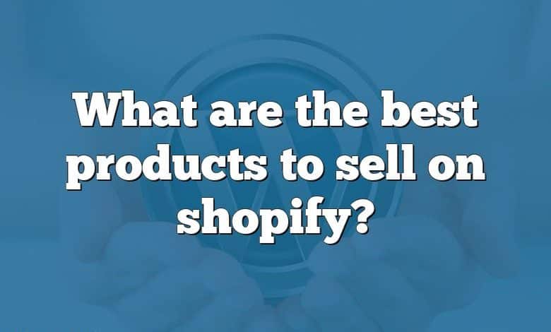 What are the best products to sell on shopify?