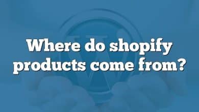 Where do shopify products come from?